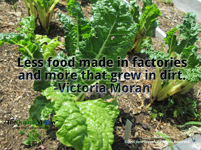 Less food made in factories and more that grew in dirt. Victoria Moran