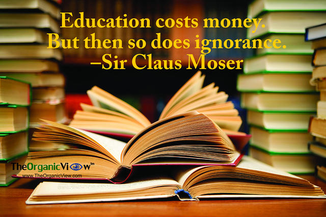 Education costs money but then so does ignorance. Sir Claus Moser