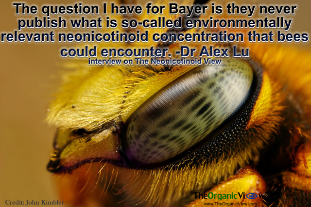 The question I have for Bayer is they never publish what is so-called environmentally relevant neonicotinoid concentration that bees could encounter Dr Alex Lu